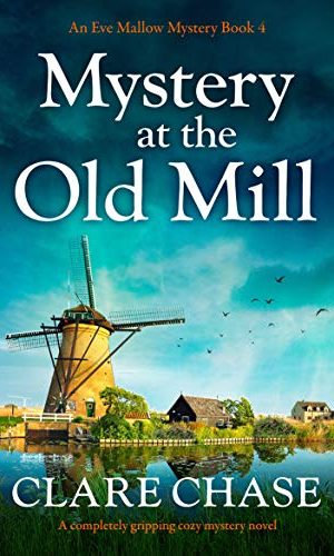 Mystery at the Old Mill: A completely gripping cozy mystery novel (An Eve Mallow Mystery Book 4)