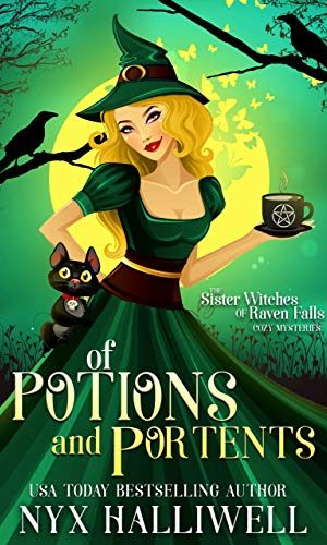 Of Potions and Portents: Sister Witches of Raven Falls Cozy Mystery Series, Book 1