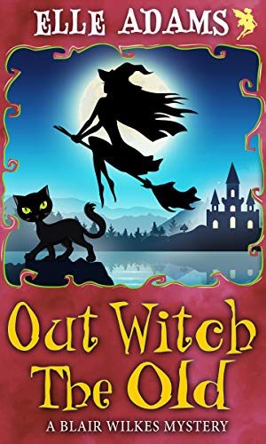 Out Witch the Old (A Blair Wilkes Mystery Book 11)