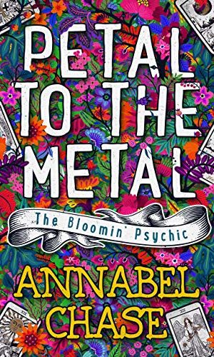 Petal to the Metal (The Bloomin’ Psychic Book 1)