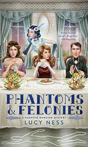 Phantoms and Felonies (A Haunted Mansion Mystery Book 2)