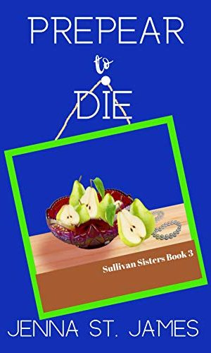 PrePEAR to Die (A Sullivan Sisters Mystery Book 3)