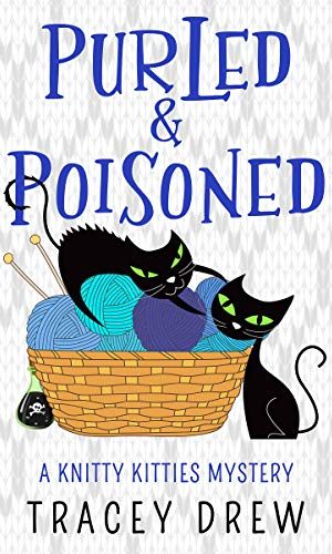 Purled and Poisoned: (A Humorous & Heart-warming Cozy Mystery) (A Knitty Kitties Mystery Book 2)