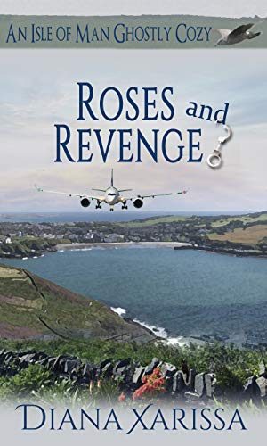 Roses and Revenge (An Isle of Man Ghostly Cozy Book 18)