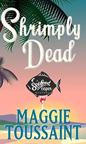 Shrimply Dead (A Seafood Caper Mystery Book 3)
