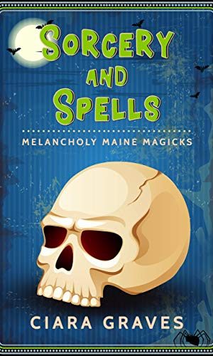 Sorcery and Spells: Witches and Demon Hunters (Melancholy Maine Magicks Book 1)