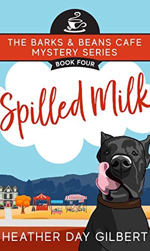 Spilled Milk (Barks & Beans Cafe Cozy Mystery Book 4)