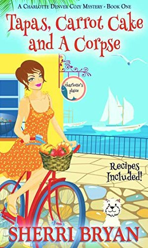 Tapas, Carrot Cake and a Corpse (A Charlotte Denver Cozy Mystery Book 1)