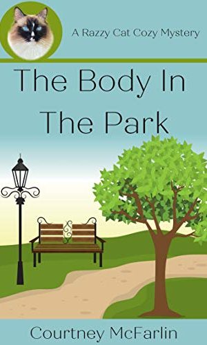The Body in the Park: A Razzy Cat Cozy Mystery Series #1