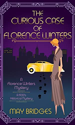 The Curious Case of Florence Winters: A 1920s Historical Cozy Mystery (Florence Winters Mystery Book 1)