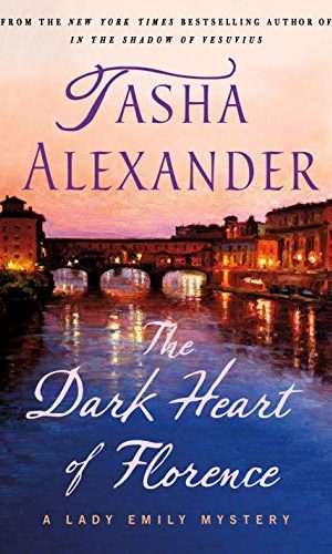 The Dark Heart of Florence: A Lady Emily Mystery (Lady Emily Mysteries Book 15)