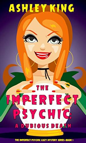 The Imperfect Psychic: A Dubious Death (The Imperfect Psychic Cozy Mystery Series?Book 1)