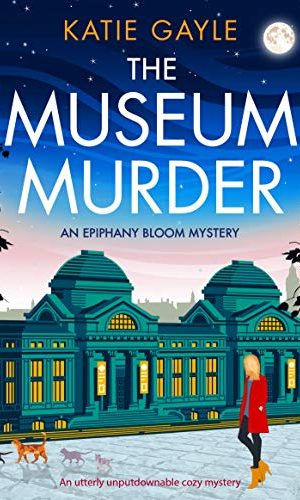 The Museum Murder: An utterly unputdownable cozy mystery (Epiphany Bloom Mysteries Book 2)