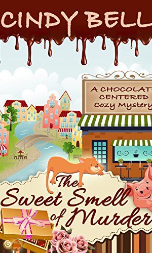 The Sweet Smell of Murder (A Chocolate Centered Cozy Mystery Book 1)