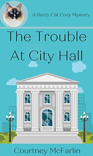 The Trouble At City Hall: A Razzy Cat Cozy Mystery Series #2