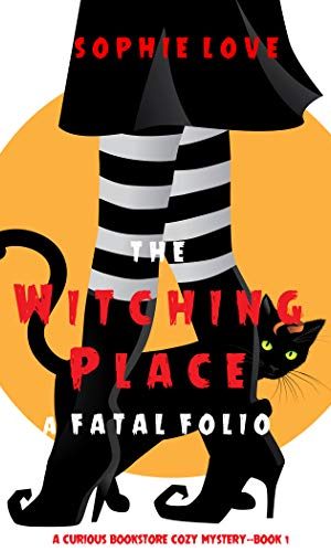 The Witching Place: A Fatal Folio (A Curious Bookstore Cozy Mystery?Book 1)