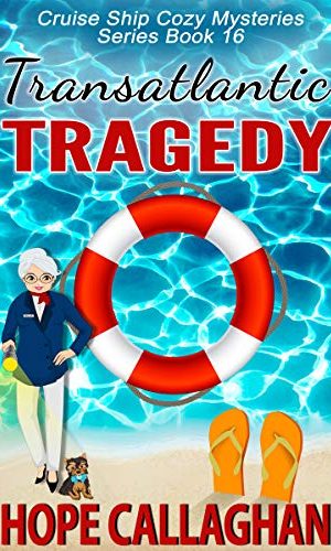 Transatlantic Tragedy: A Cruise Ship Mystery (Cruise Ship Cozy Mysteries Series Book 16)