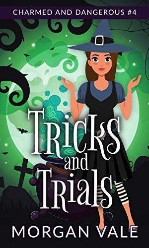 Tricks and Trials: A Paranormal Cozy Mystery (Charmed and Dangerous Book 4)