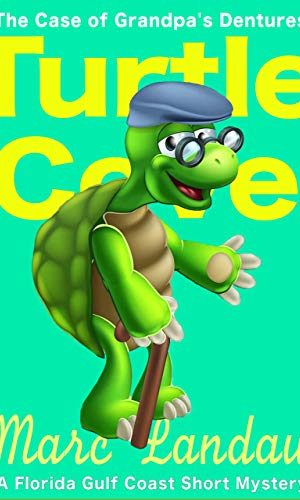 Turtle Cove: The Case of Grandpa?s Dentures: A Short Florida Gulf Coast Mystery