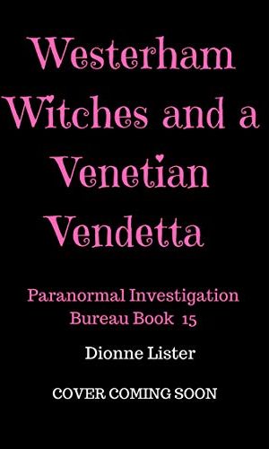 Westerham Witches and a Venetian Vendetta: Paranormal Investigation Bureau Cozy Mystery Series Book 15