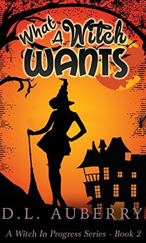 What a Witch Wants (A Witch in Progress Book 2)