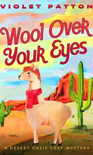 Wool Over Your Eyes: A Desert Oasis Cozy Mystery