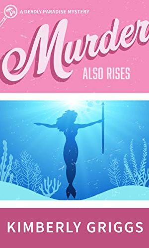 Murder Also Rises: A Deadly Paradise Mystery (The Deadly Paradise Mystery Series Book 4)