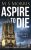 Aspire to Die: An Oxford Murder Mystery (Bridget Hart Book 1)