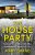 The House Party: A gripping heart-stopping psychological thriller for 2021