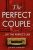 The Perfect Couple: A USA Today and Kindle bestselling psychological crime thriller with a twist you won?t see coming!