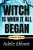 Witch Is When It All Began (A Witch P.I. Mystery Book 1)